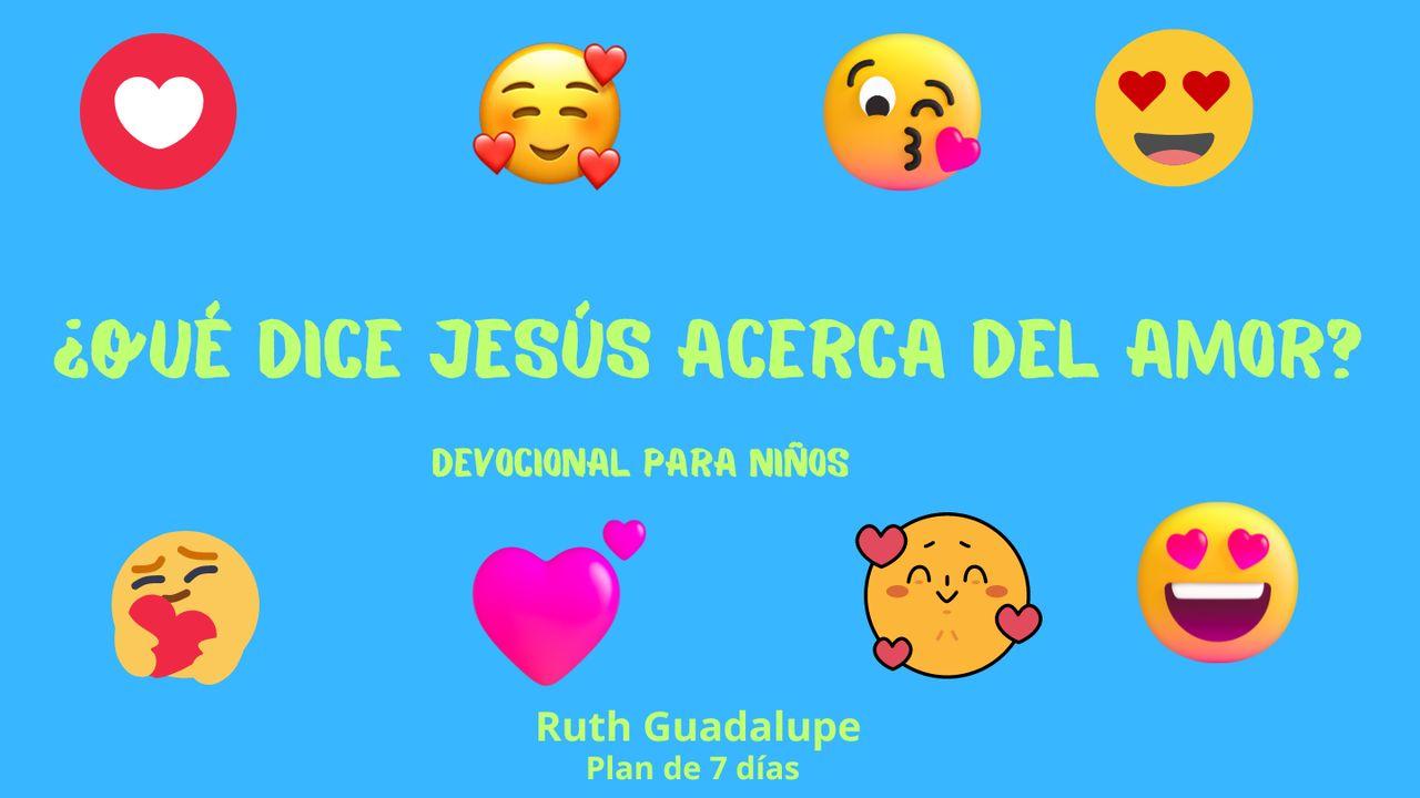 ¿QUÉ DICE JESÚS ACERCA DEL AMOR?