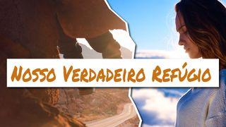 Nosso Verdadeiro Refúgio Salmos 91:9-11 Nova Tradução na Linguagem de Hoje