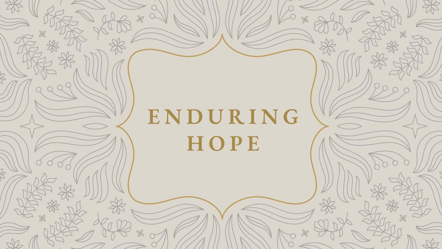 Enduring Hope: Trusting God When the Future Is Uncertain Psalm 119:60 King James Version
