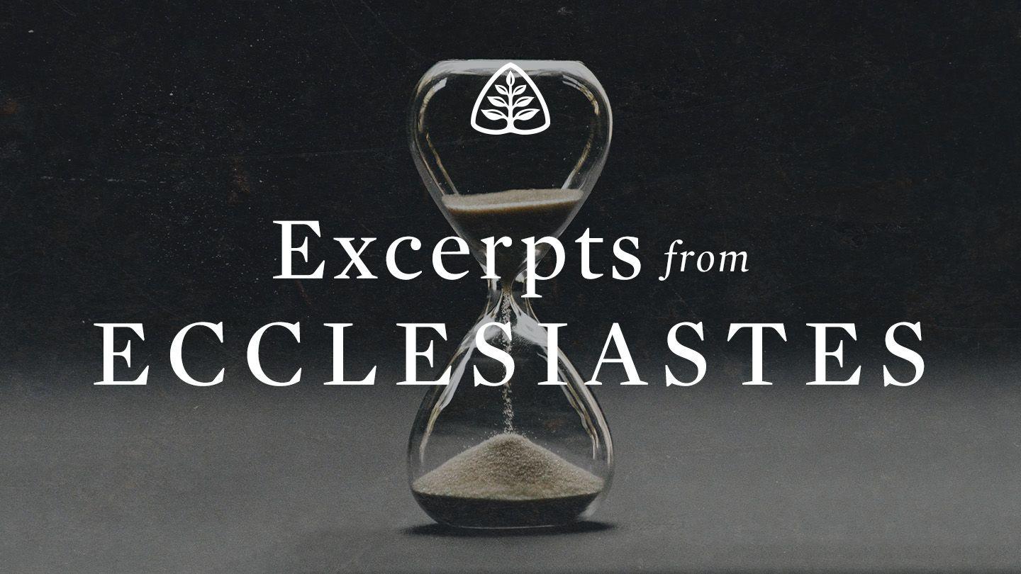 Excerpts From Ecclesiastes Ecclesiastes 7:3-4 New Century Version