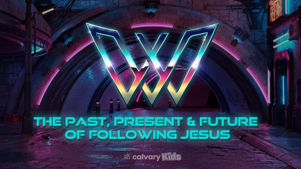 KIDS: The Past, Present & Future of Following Jesus