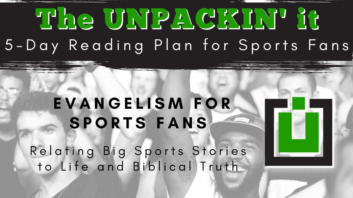 UNPACK This...Evangelism for Sports Fans 1 Corinthians 9:23-25 King James Version