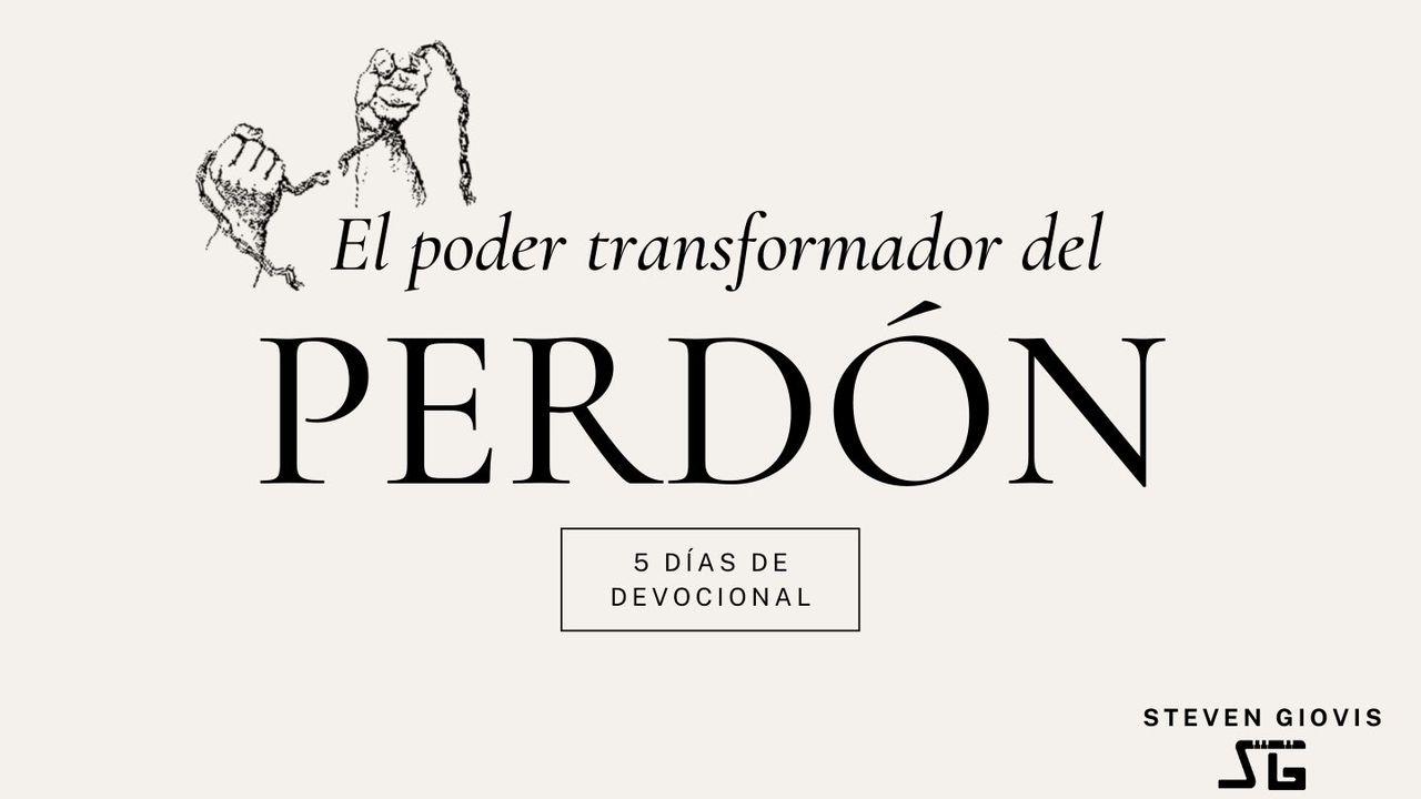 El Poder Transformador Del Perdón