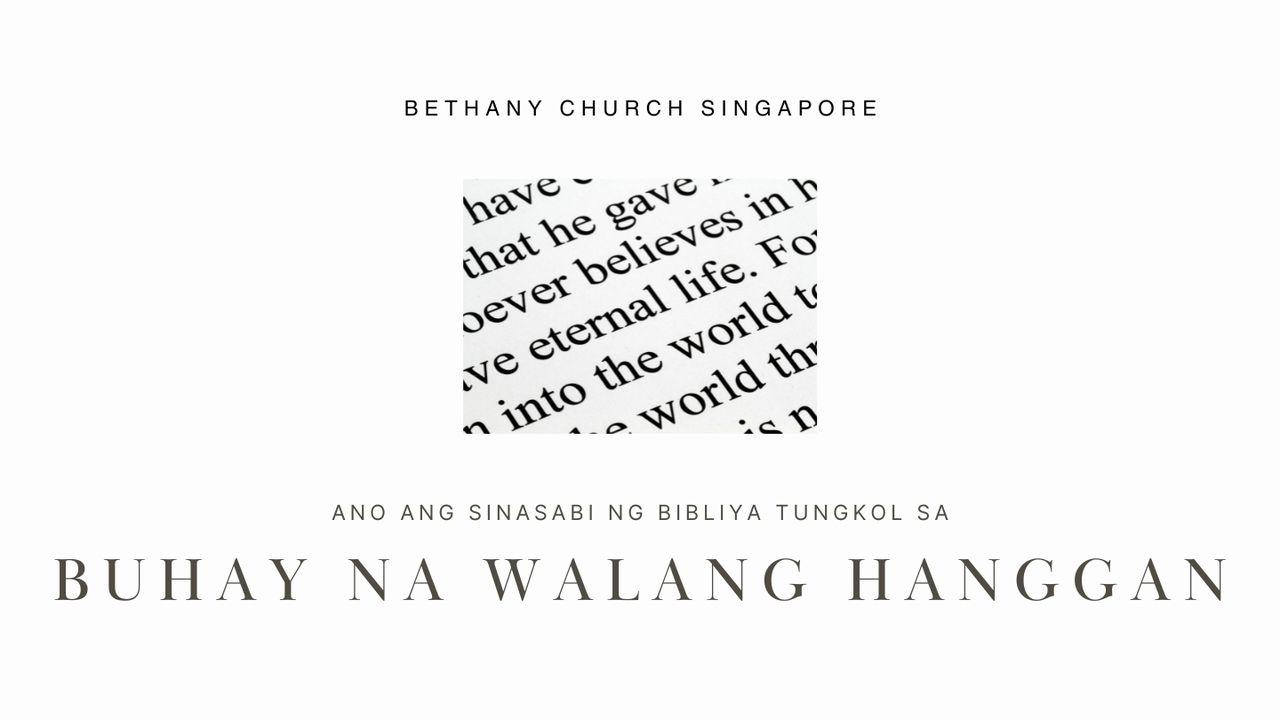 ANO ANG SINASABI NG BIBLIYA TUNGKOL SA BUHAY NA WALANG HANGGAN