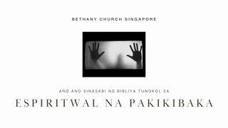 ANO ANG SINASABI NG BIBLIYA TUNGKOL SA ESPIRITWAL NA PAKIKIBAKA