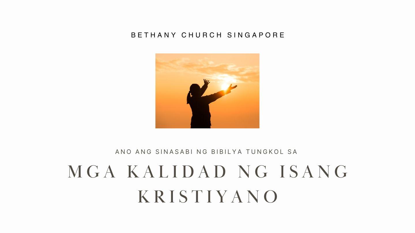 ANO ANG SINASABI NG BIBILYA TUNGKOL SA MGA KALIDAD NG ISANG KRISTIYANO Mga Taga-Filipos 4:8 Magandang Balita Bible (Revised)