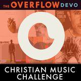 Christian Music Challenge - The Overflow Devo