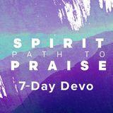 Spirit: Path To Praise - The Overflow Devo
