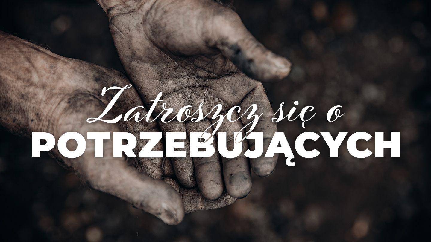 Zatroszcz się o potrzebujących Psalmy 41:1 Biblia, to jest Pismo Święte Starego i Nowego Przymierza Wydanie pierwsze 2018