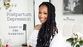 Postpartum Depression: Light in the Darkness Acts 10:34-36 The Message