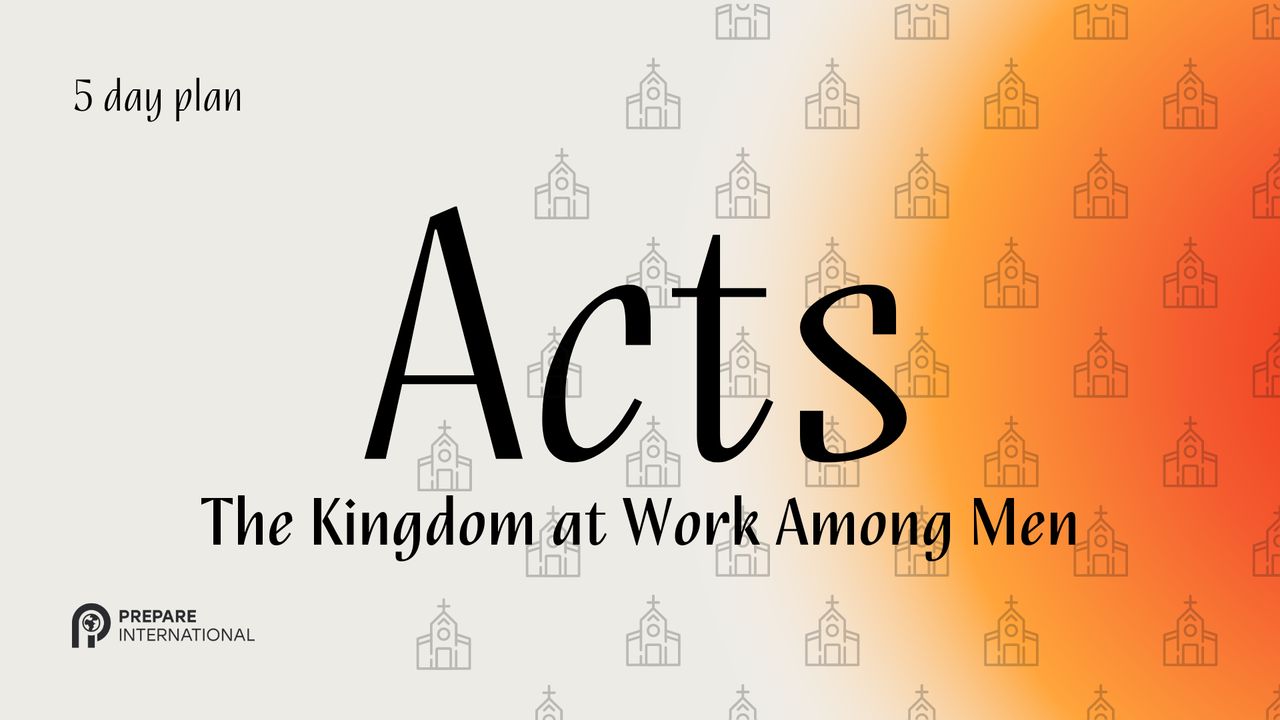 Acts: The Kingdom at Work Among Men