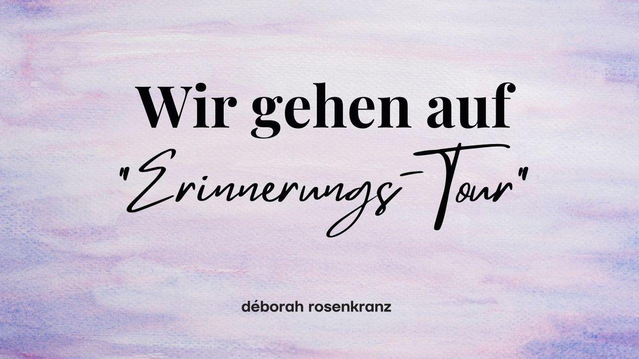 Wir gehen auf Erinnerungs-Tour