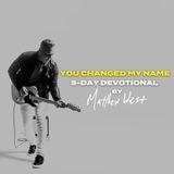 "You Changed My Name" 5-Day Devotional by Matthew West