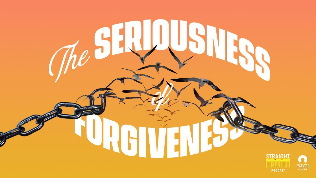 The Seriousness of Forgiveness