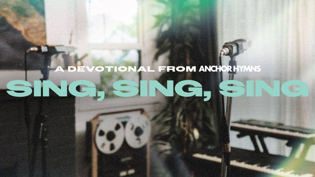 Sing, Sing, Sing - A Devotional From Anchor Hymn