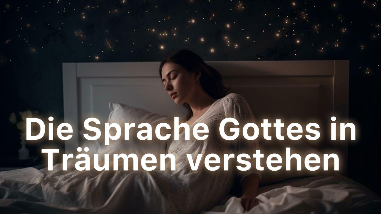 Die Sprache Gottes in Träumen verstehen