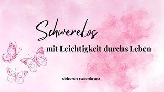 Schwerelos – mit Leichtigkeit durchs Leben