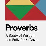 Proverbs: A Study of Wisdom and Folly for 31 Days