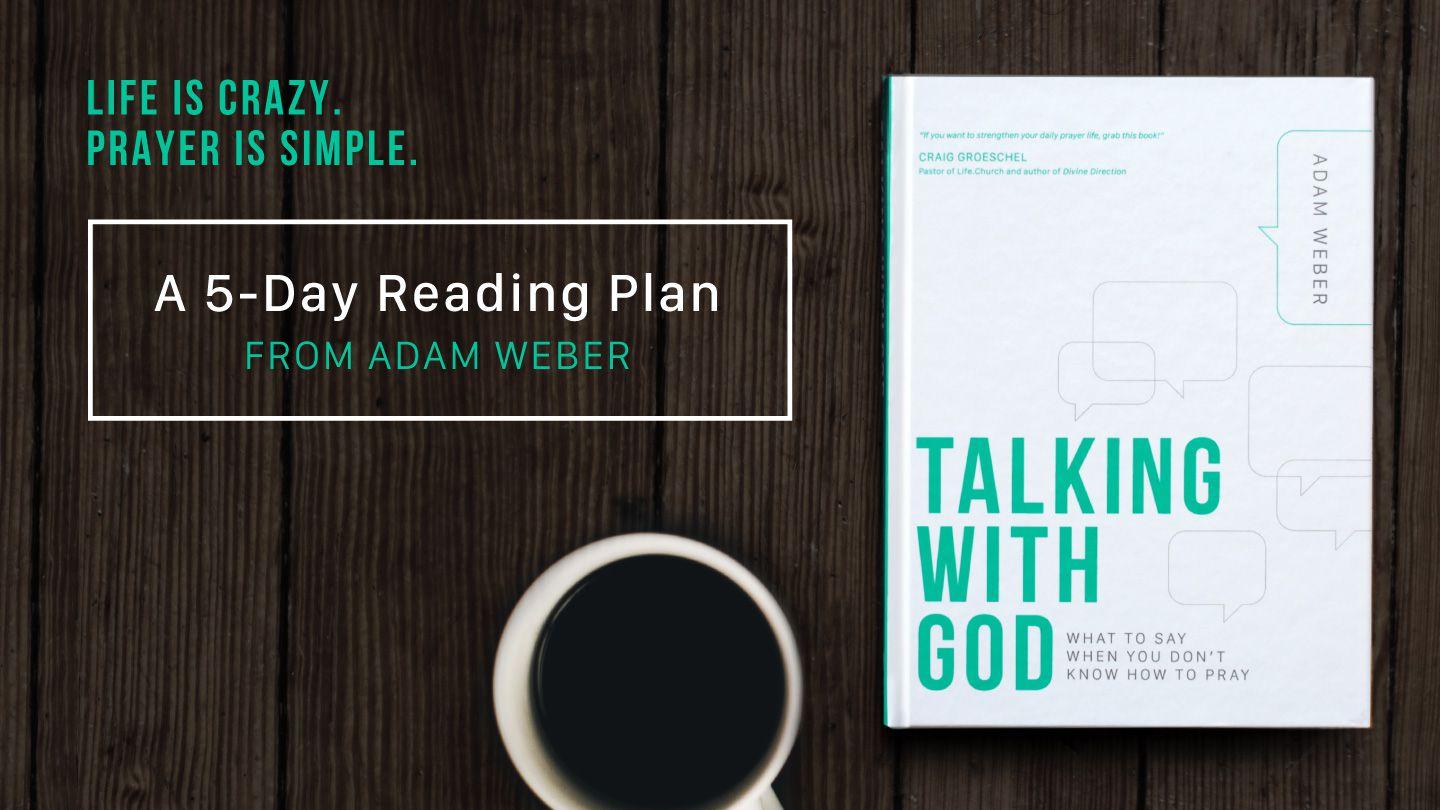 Talking With God: Life Is Crazy, Prayer Is Simple Matthew 6:5-9 King James Version