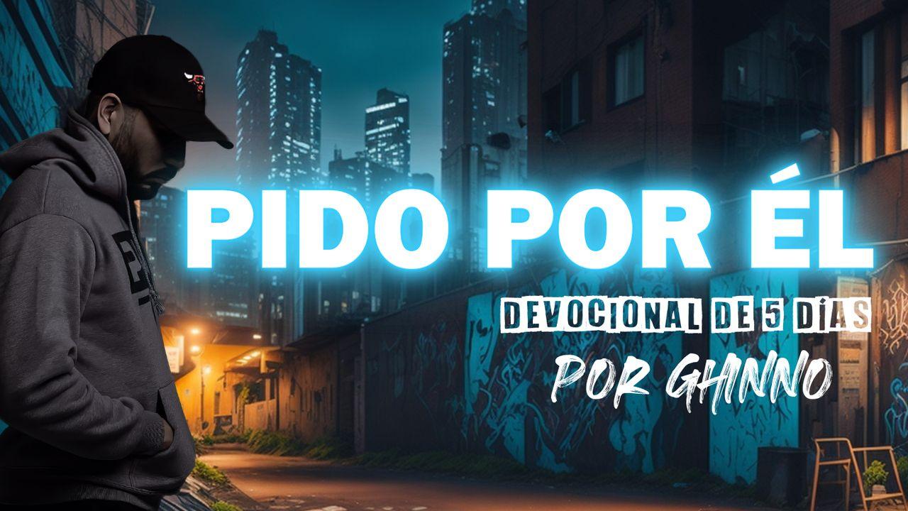 Pido por él - 5 días de oración por la salvación de amigos y familiares