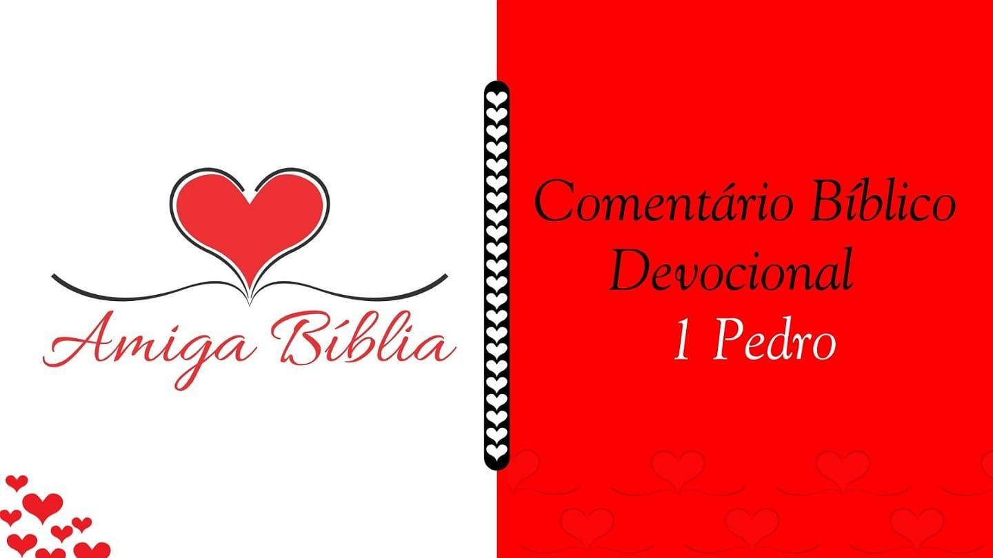 Amiga Bíblia - Comentário Devocional – I Pedro 1Pedro 4:8-10 Bíblia Sagrada, Nova Versão Transformadora