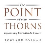 The Point of Your Thorns: Empowered by God’s Abundant Grace
