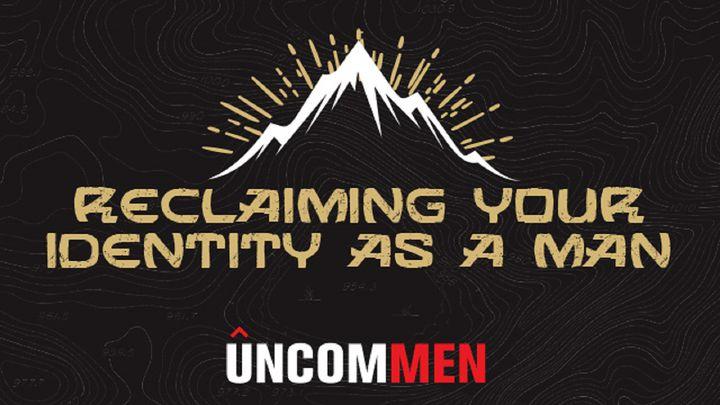 UNCOMMEN: Reclamando tu identidad como hombre