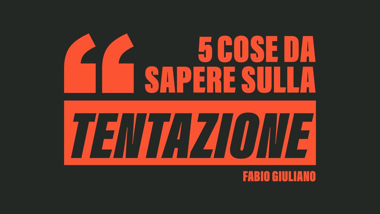 Cinque Cose Da Sapere Sulla Tentazione