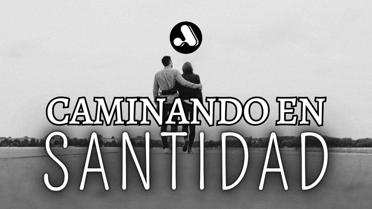 Serie: Pureza y Santidad - 4 "Caminando en Santidad"