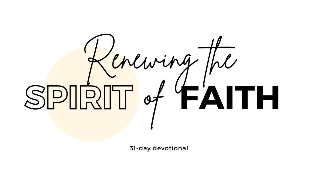 RENEWING the SPIRIT of FAITH