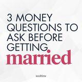 3 Money Questions to Ask Before Getting Married