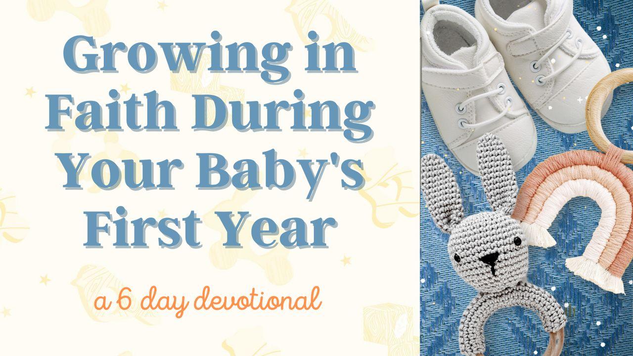 Growing in Faith During Your Baby's First Year - a 6 Day Devotional