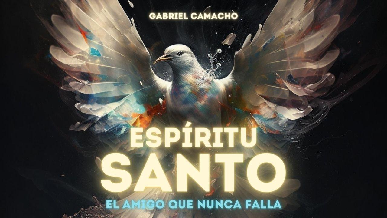 Espíritu Santo, El Amigo Que Nunca Falla