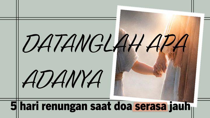 Datanglah Apa Adanya