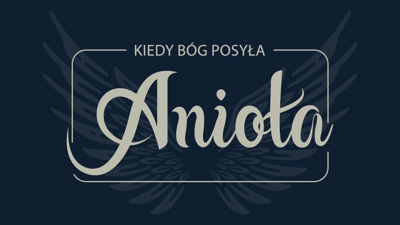 Kiedy Bóg posyła anioła