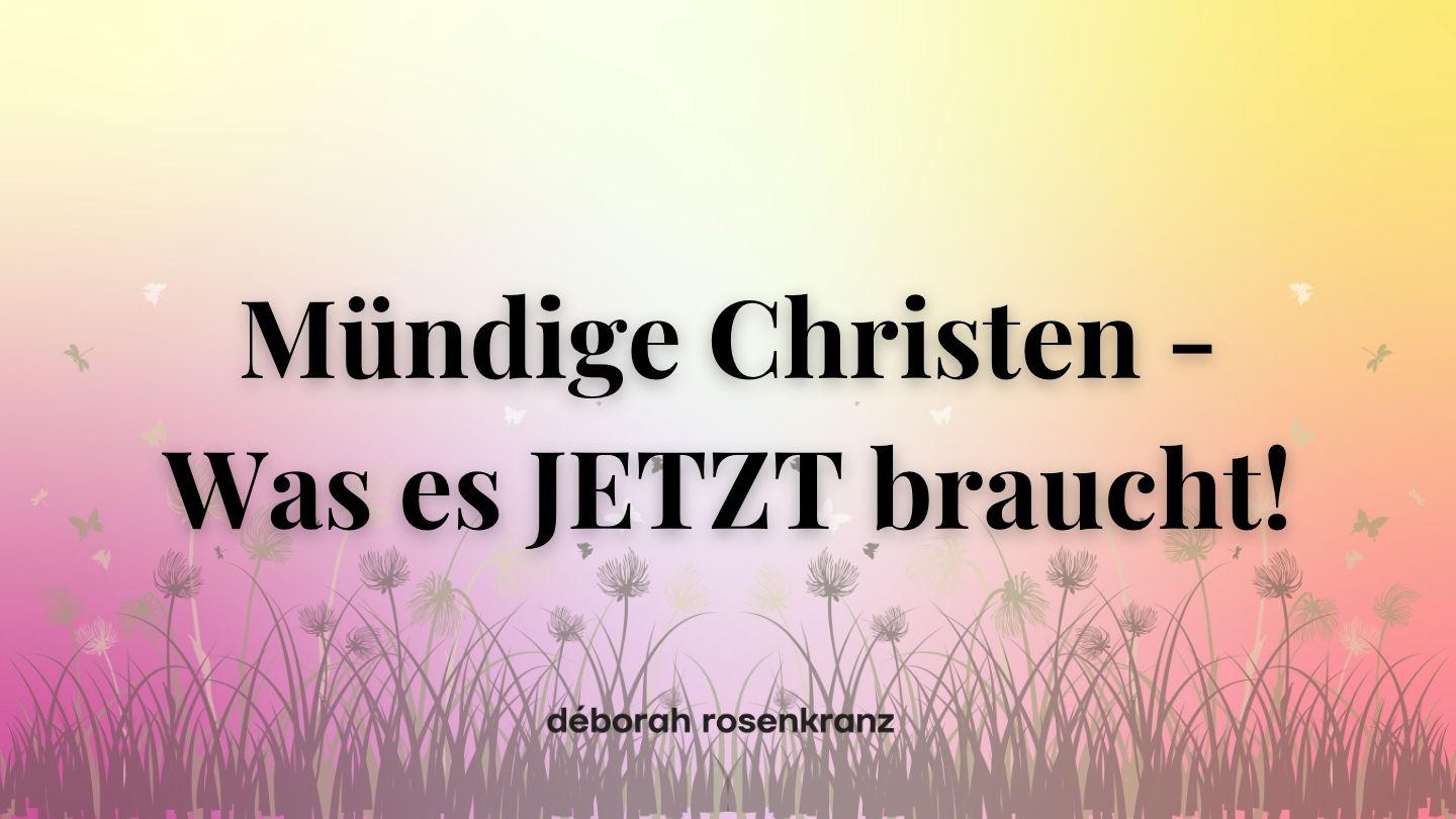 Mündige Christen – Was es JETZT braucht! Psalmen 62:9 Die Bibel (Schlachter 2000)