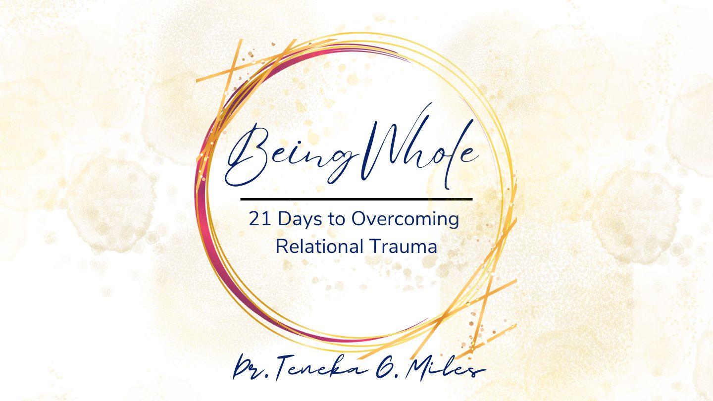 Being Whole: 21 Days to Overcoming Relational Trauma Job 11:18 King James Version