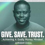 Give. Save. Trust. Achieving a Godly Money Mindset