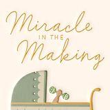 Miracle in the Making: 5 Devotions for Expectant Moms