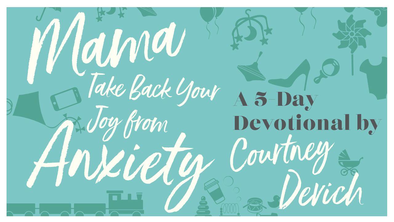 Mama, Take Back Your Joy From Anxiety