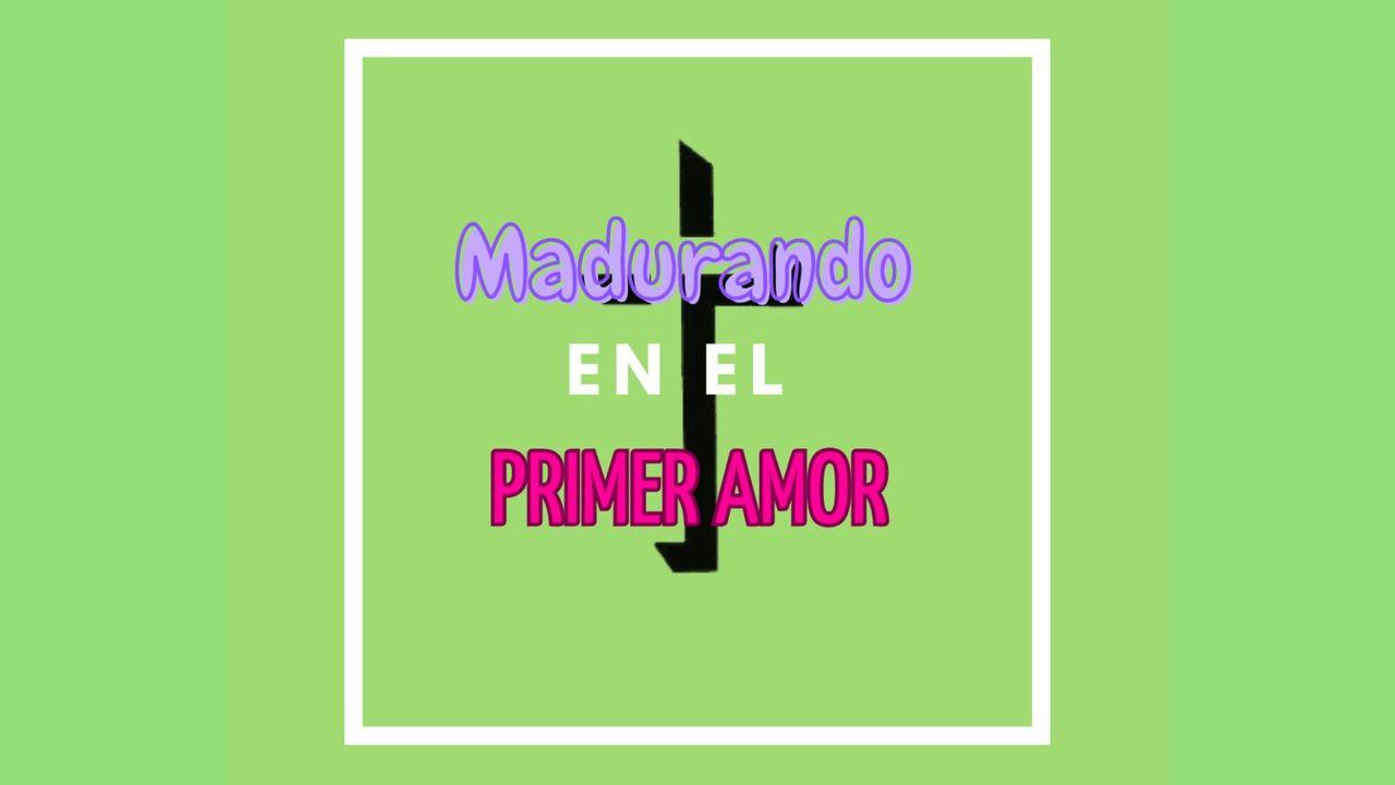 Madurar en El Primer Amor