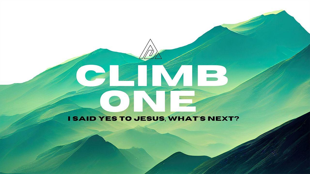 Climb 1 - I Said Yes to Jesus, Now What?