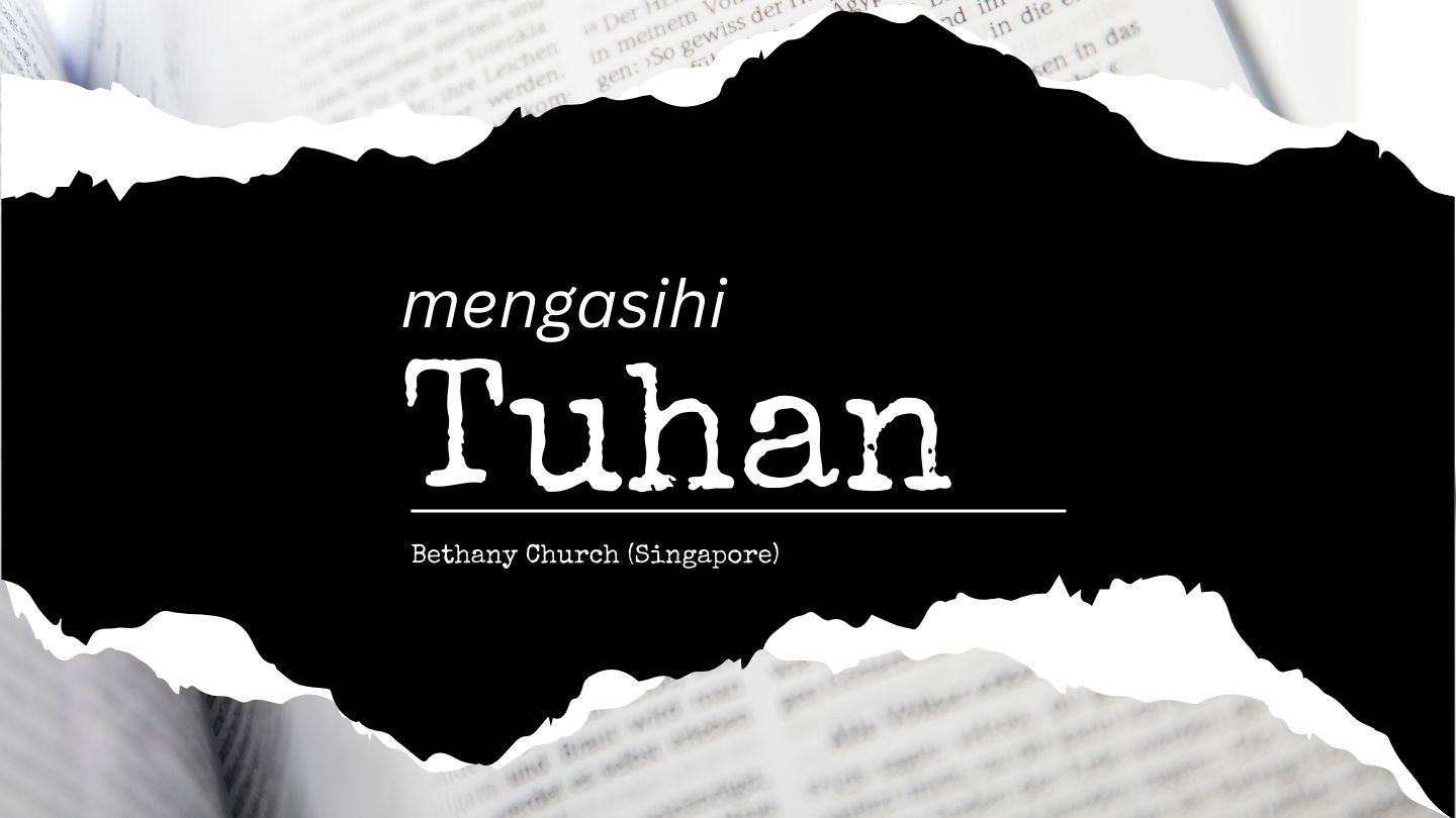 MENGASIHI TUHAN 1 Yohanes 2:15-29 Alkitab Terjemahan Baru