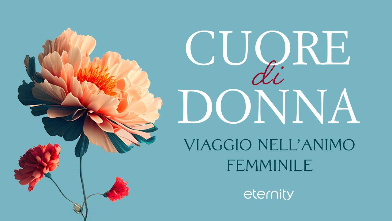 Cuore di donna. Viaggio nell'animo femminile