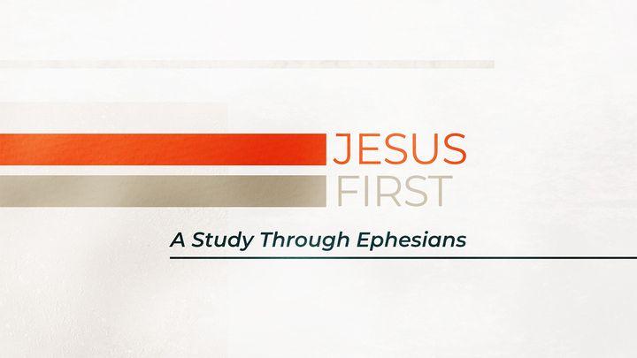 Jesus First: A Study on Ephesians