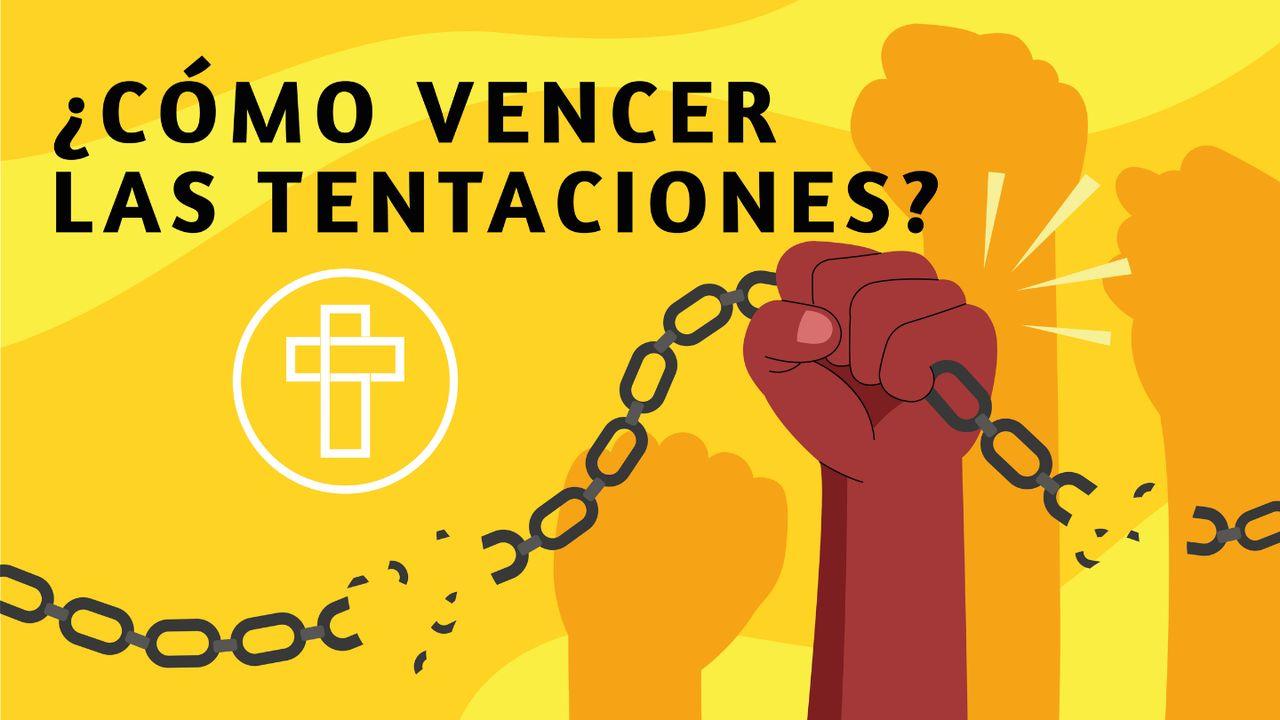 ¿Cómo Vencer La Tentación? 