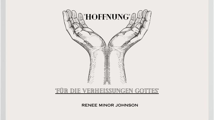 HOFFNUNG... FÜR DIE VERHEISSUNGEN GOTTES