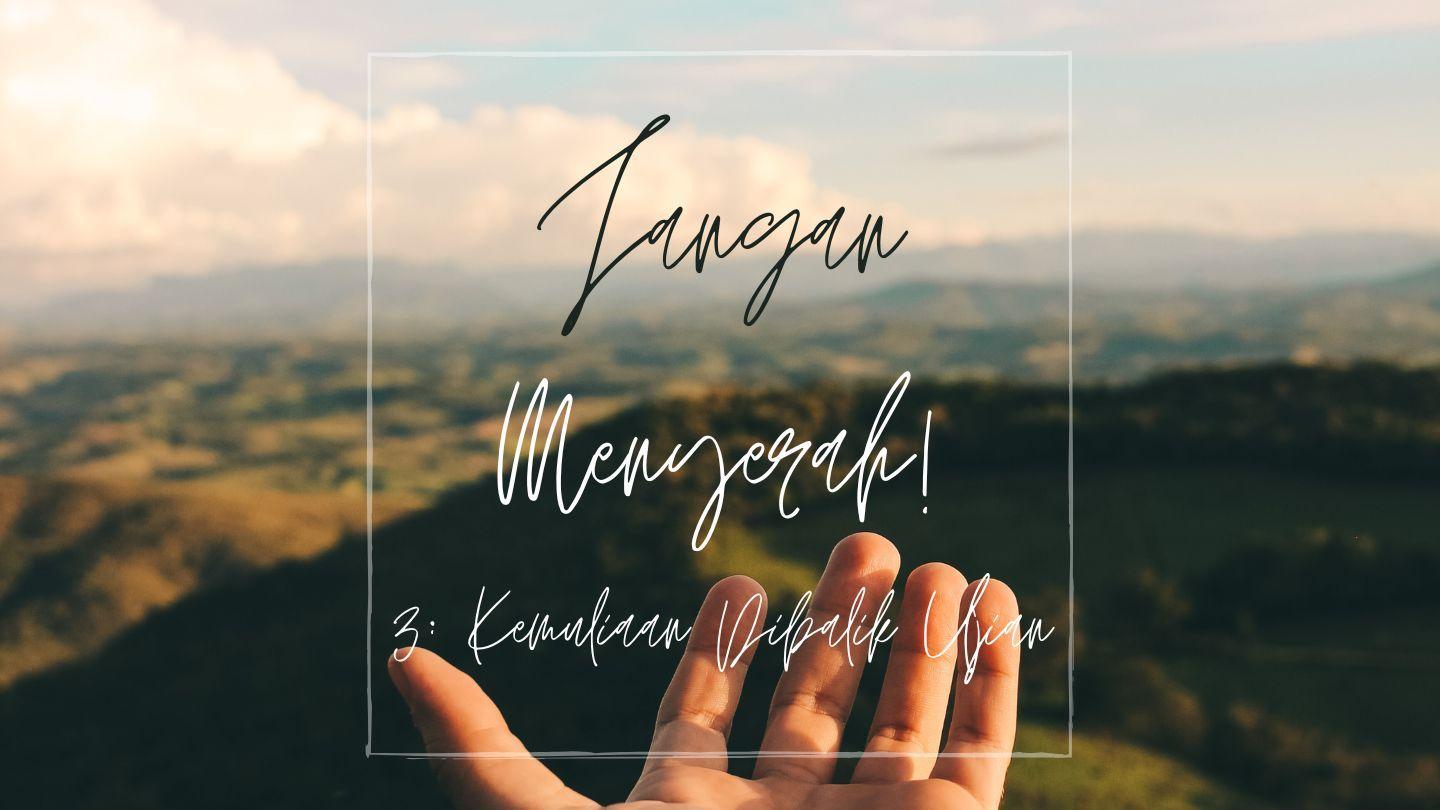 Jangan Menyerah! - Bagian 3: Kemuliaan Dibalik Ujian Kisah 27:27-31 Terjemahan Sederhana Indonesia