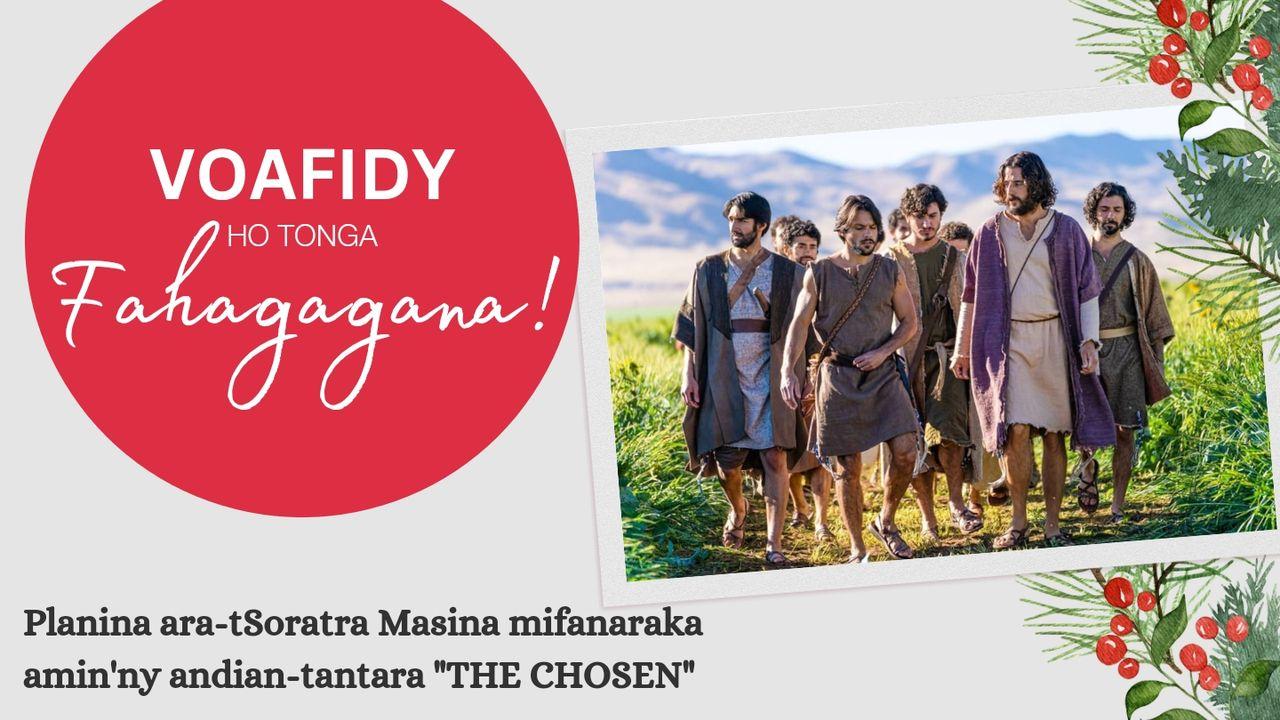 The Chosen - Voafidy ho tonga Fahagagana