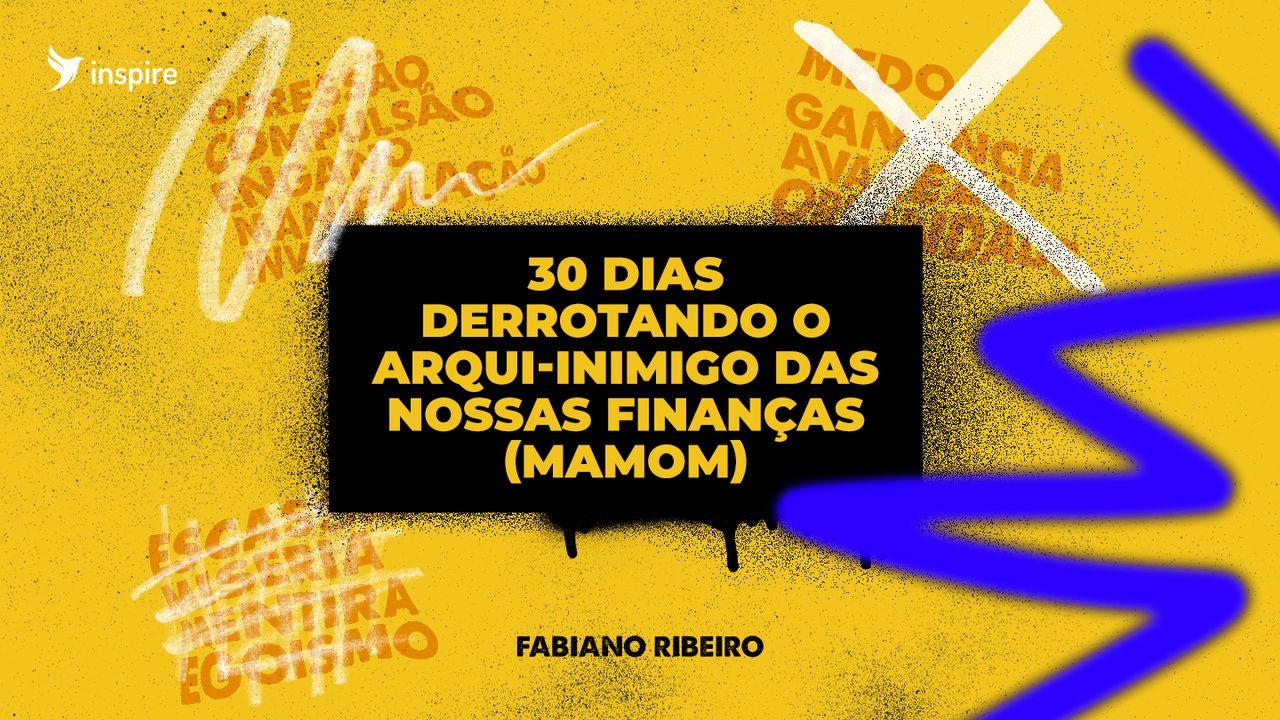 30 Dias Derrotando O Arqui-Inimigo Das Nossas Finanças (Mamom)